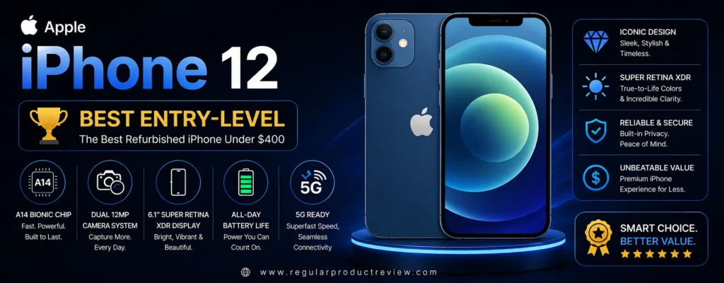 Apple iPhone 12 Best Entry-Level refurbished iPhone under $400 featuring the A14 Bionic chip, dual 12MP camera system, Super Retina XDR OLED display, 5G connectivity, and all-day battery life for U.S. buyers.