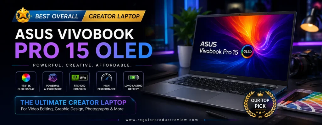 ASUS Vivobook Pro 15 OLED creator laptop with OLED display, RTX 4050 graphics, and AI-powered performance, showcased as the best overall creator laptop under $1500 for video editing, graphic design, photography, and content creation.