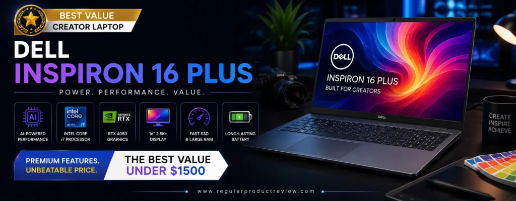 Dell Inspiron 16 Plus creator laptop featuring a 16-inch display, Intel Core Ultra processor, NVIDIA GeForce RTX 4050 graphics, AI-powered performance, and premium design, recognized as the best value creator laptop under $1500.