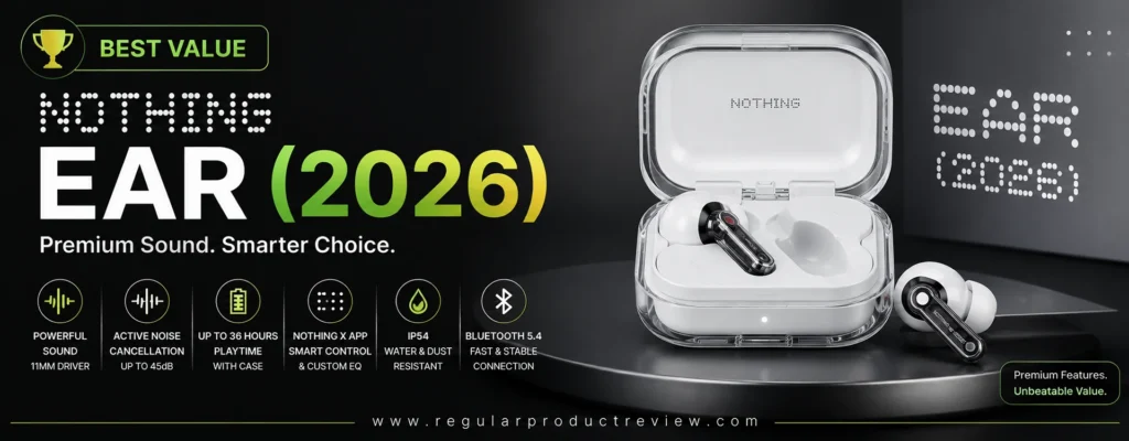 Nothing Ear (2026) Best Value wireless earbuds banner featuring premium sound, Adaptive Active Noise Cancellation, 36-hour battery life, Bluetooth 5.4, and IP54 water and dust resistance.
