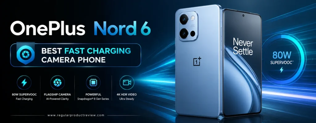 OnePlus Nord 6 Best Fast Charging Camera Phone promotional banner featuring a premium smartphone design, AI-powered camera, 100W SUPERVOOC fast charging, Snapdragon performance, and 4K video recording.