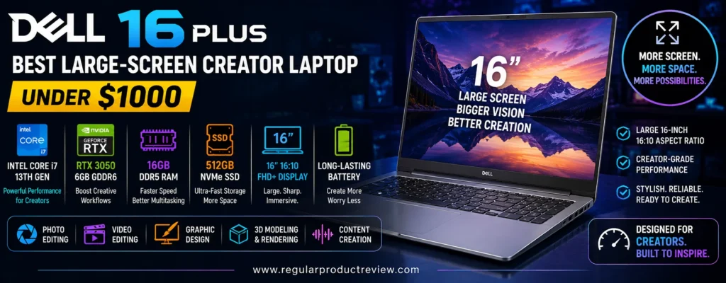 Dell 16 Plus large-screen creator laptop under $1000 with 16-inch display for photo editing, video editing, graphic design, and content creation