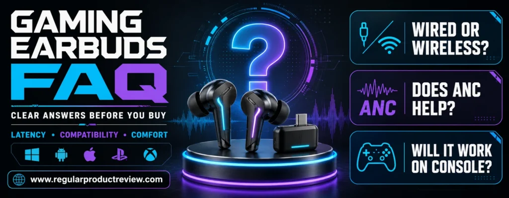 Gaming earbuds FAQ covering wired versus wireless, ANC benefits, console compatibility, latency, and comfort