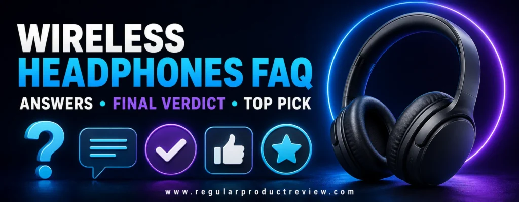 FAQ and final verdict for the best wireless headphones under $50